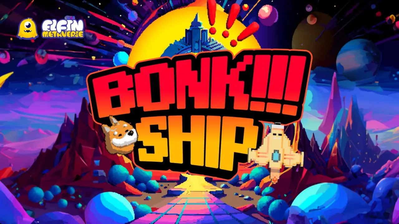 Elfin Metaverse 与 Solana 顶级 Meme 项目 Bonk 强强联合，推出全新“TAP TO EARN”游戏《Bonk Spaceship》